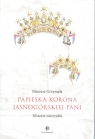  Papieska korona Jasnogórskiej PaniHistoria niezwykła