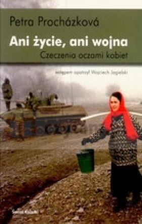 Ani życie, ani wojna - Prochazkowa Petra