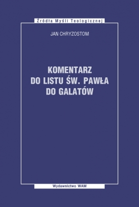 Komentarz do listu św. Pawła do Galatów - Chryzostom Jan