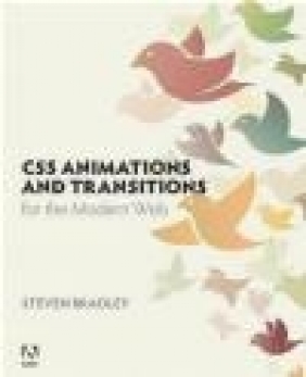 CSS Animations and Transitions for the Modern Web Steven Bradley