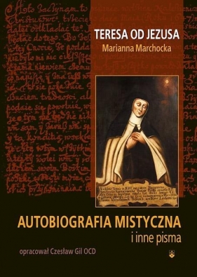 Autobiografia mistyczna i inne pisma - Gil Czesław, Marchocka Marianna