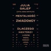 Mentalność zwiadowcy Dlaczego niektórzy ludzie widzą rzeczy jasno, a inni nie (Audiobook) - Galef Julia