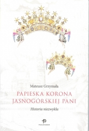 Papieska korona Jasnogórskiej Pani - Mateusz Grzymała