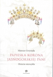 Papieska korona Jasnogórskiej Pani - Grzymała Mateusz 