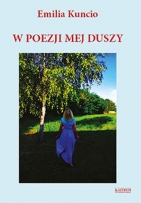 W poezji mej duszy - Emilia Kuncio