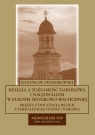 Religia a tożsamość narodowa i nacjonalizm w Europie Środkowo - Wschodniej Zenderowski Radosław