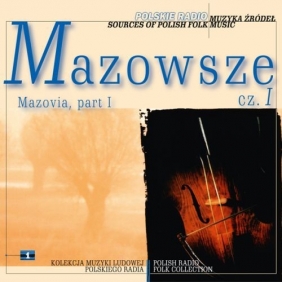 Mazowsze Cz.1 - Seria Muzyka Źródeł