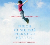 Niech ci się coś pięknego przyśni (Audiobook) - Gramellini Massimo