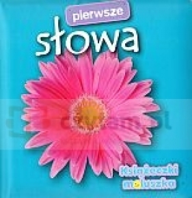 Pierwsze słowa. Książeczki maluszka - Opracowanie zbiorowe