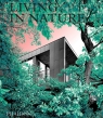 Living in Nature Contemporary Houses in the Natural World