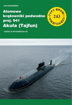 Atomowe krążowniki podwodne proj. 941 Akuła... - Jan Radziemski