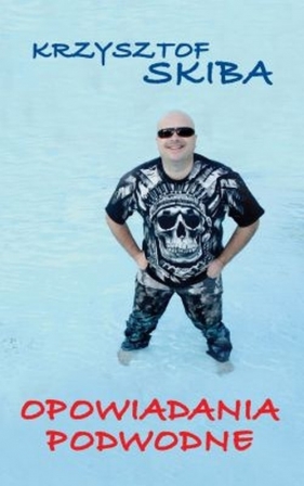 Opowiadania podwodne - Krzysztof Skiba