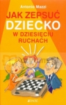 Jak zepsuć dziecko w dziesięciu ruchach  Mazzi Antonio