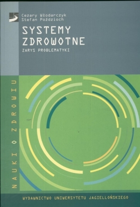 Systemy zdrowotne Zarys problematyki - Włodarczyk Cezary W.