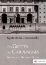 Od Giotta do Caravaggia Spacer po Galerii Uffizi Agata Anna Chrzanowska