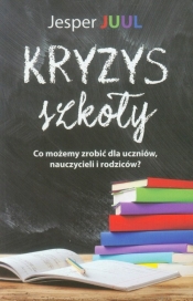 Kryzys szkoły. (Uszkodzona okładka) - Jesper Juul