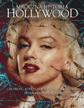 Mroczna historia Hollywood - Kieron Connolly