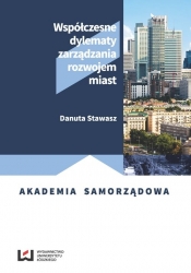 Współczesne dylematy zarządzania rozwojem miast - Stawasz Danuta
