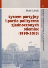 System partyjny i partie polityczne zjednoczonych Niemiec (1990-2013)  Kubiak Piotr