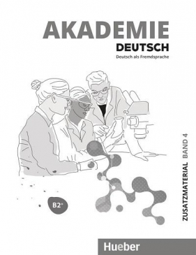 Akademie Deutsch B2+ T.4 materiały dodatkowe - praca zbiorowa