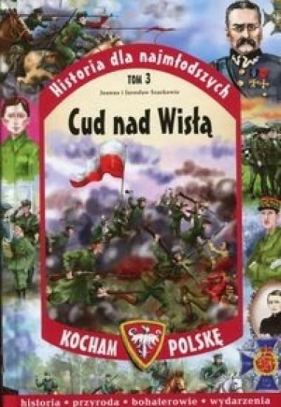 Historia dla najmłodszych Tom 3 Cud nad Wisłą - Szarkowie Joanna i Jarosław<br />