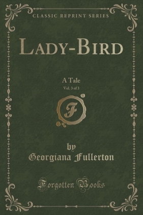 Lady-Bird, Vol. 3 of 3 - Fullerton Georgiana