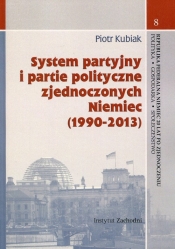 System partyjny i partie polityczne zjednoczonych Niemiec (1990-2013) - Kubiak Piotr