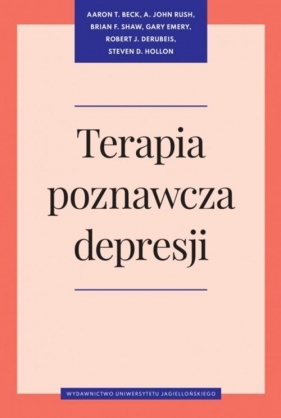 Terapia poznawcza depresji - Aaron T. Beck, Rush A. John, Shaw Brian F., Emery Gary, DeRubeis Robert J., Hollon Steven D.