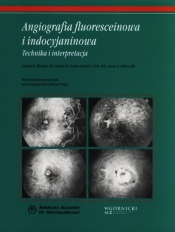 Angiografia fluoresceinowa i indocyjaninowa - Joseph W. Berkow, Robert W. Flower, David H. Orth, James S. Kelley