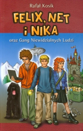 Felix, Net i Nika oraz Gang Niewidzialnych Ludzi. Tom 1 - Rafał Kosik