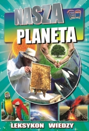 Leksykon wiedzy Nasza Planeta (Uszkodzona okładka) - Opracowanie zbiorowe