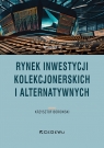 Rynek inwestycji kolekcjonerskich i alternatywnych (wyd. II) Krzysztof Borowski