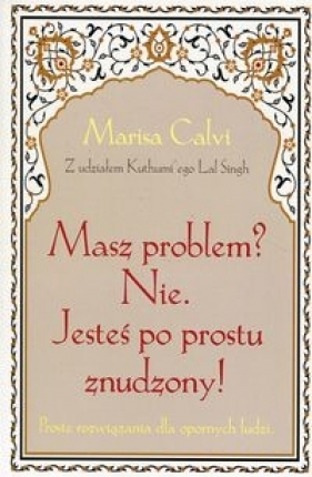 Masz problem Nie Jesteś po prostu znudzony - Calvi Marisa, Kuthumi Lal Sing