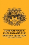 Foreign Policy England and the Eastern Question Montagu Robert Lord