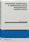 Powinność wierzyciela w administracyjnym postępowaniu egzekucyjnym Paulina Glejt-Uziębło