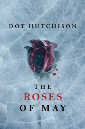 The Roses of May - Dot Hutchinson