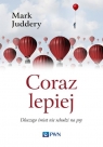 Coraz lepiej Dlaczego świat nie schodzi na psy Mark Juddery