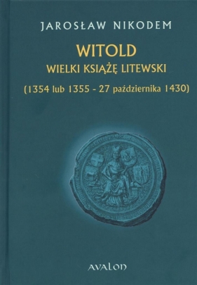 Witold wielki książę litewski - Jarosław Nikodem 