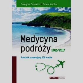Medycyna podróży 2016/2017 - Carowicz Grzegorz, Kuchar Ernest