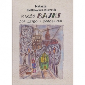 Mikrobajki dla dzieci i dorosłych - Natasza Ziółkowska-Kurczuk