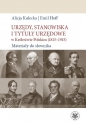 Urzędy, stanowiska i tytuły urzędowe w Królestwie Polskim (1815-1915). Materiały do słownika - Alicja Kulecka, Emil Hoff
