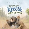 O tym, jak Krecik zobaczył świat Sylwia Szendzielorz-Krzempek, Alicja Prochoń