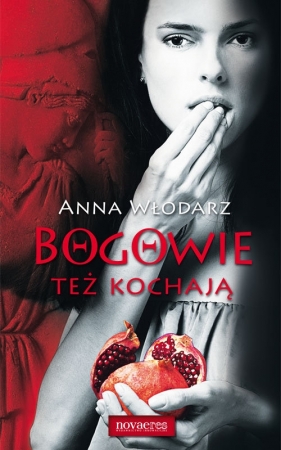 Bogowie też kochają - Włodarz Anna
