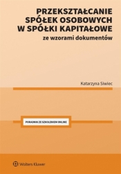 Przekształcanie spółek osobowych w spółki... - Katarzyna Siwiec