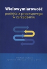 Wielowymiarowość podejścia procesowego w zarządzaniu