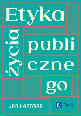 Etyka życia publicznego - Jan Hartman