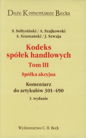Kodeks spółek handlowych Tom 3 Spółka akcyjna - Sołtysiński Stanisław, Szajkowski Andrzej, Szumański Andrzej, Szwaja Janusz<br />