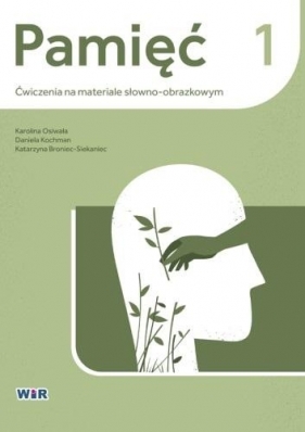 Pamięć. Ćwiczenia na materiale słowno-obrazkowym 1 - Karolina Osiwała, Daniela Kochman, Katarzyna Bron