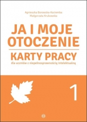 Ja i moje otoczenie. Cz.1. Karty pracy dla uczniów - Małgorzata Krukowska, Agnieszka Borowska-Kociemba