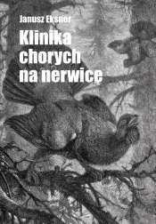 Klinika chorych na nerwicę - Janusz Eksner